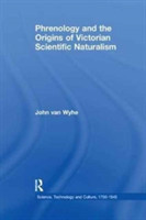 Phrenology and the Origins of Victorian Scientific Naturalism