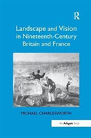 Landscape and Vision in Nineteenth-Century Britain and France