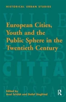 European Cities, Youth and the Public Sphere in the Twentieth Century