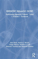 日本語NOW! NihonGO NOW! Performing Japanese Culture - Level 1 Volume 1 Textbook