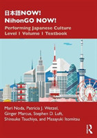 日本語NOW! NihonGO NOW! Performing Japanese Culture - Level 1 Volume 1 Textbook