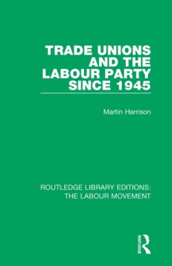 Trade Unions and the Labour Party since 1945