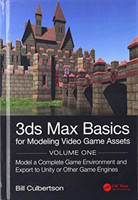 3ds Max Basics for Modeling Video Game Assets: Volume 1