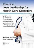 Practical Lean Leadership for Health Care Managers