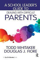 School Leader's Guide to Dealing with Difficult Parents