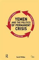 Yemen and the Politics of Permanent Crisis