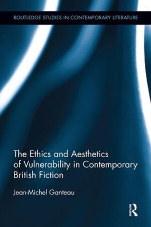 Ethics and Aesthetics of Vulnerability in Contemporary British Fiction