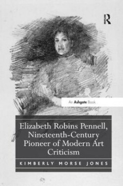 Elizabeth Robins Pennell, Nineteenth-Century Pioneer of Modern Art Criticism