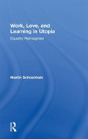 Work, Love, and Learning in Utopia