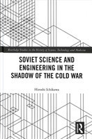 Soviet Science and Engineering in the Shadow of the Cold War