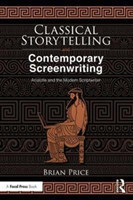 Classical Storytelling and Contemporary Screenwriting Aristotle and the Modern Scriptwriter
