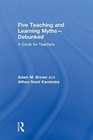 Five Teaching and Learning Myths—Debunked