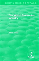 Routledge Revivals: The World Electronics Industry (1990)