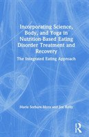 Incorporating Science, Body, and Yoga in Nutrition-Based Eating Disorder Treatment and Recovery