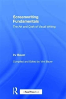 Screenwriting Fundamentals The Art and Craft of Visual Writing