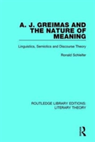 A. J. Greimas and the Nature of Meaning Linguistics, Semiotics and Discourse Theory