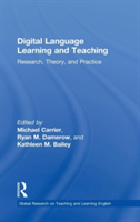 Digital Language Learning and Teaching Research, Theory, and Practice