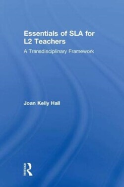 Essentials of SLA for L2 Teachers A Transdisciplinary Framework