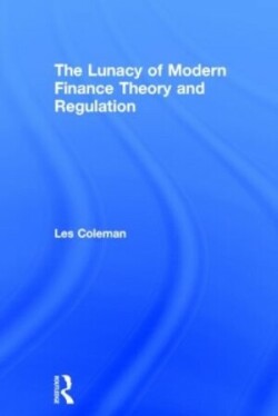 Lunacy of Modern Finance Theory and Regulation