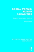 Social Forms/Human Capacities (RLE Social Theory)