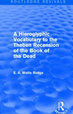 Hieroglyphic Vocabulary to the Theban Recension of the Book of the Dead (Routledge Revivals)