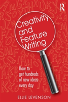 Creativity and Feature Writing How to Get Hundreds of New Ideas Every Day