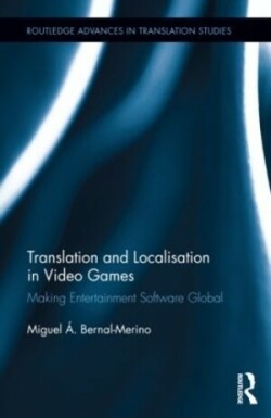 Translation and Localisation in Video Games Making Entertainment Software Global