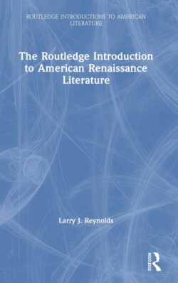 Routledge Introduction to American Renaissance Literature