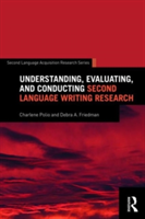 Understanding, Evaluating, and Conducting Second Language Writing Research