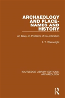 Archaeology and Place-Names and History An Essay on Problems of Co-ordination