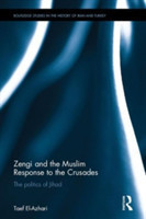 Zengi and the Muslim Response to the Crusades