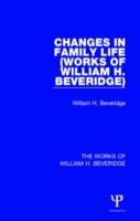 Changes in Family Life (Works of William H. Beveridge)