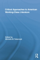 Critical Approaches to American Working-Class Literature