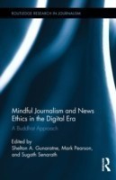 Mindful Journalism and News Ethics in the Digital Era