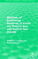 Methods of Estimating Reserves of Crude Oil, Natural Gas, and Natural Gas Liquids (Routledge Revivals)