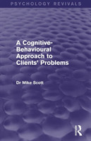 Cognitive-Behavioural Approach to Clients' Problems (Psychology Revivals)