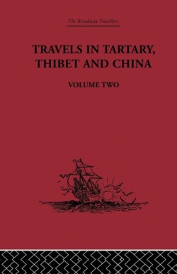 Travels in Tartary Thibet and China, Volume Two