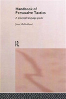Handbook of Persuasive Tactics A Practical Language Guide