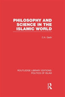 Philosophy and Science in the Islamic World (RLE Politics of Islam)