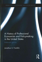 History of Professional Economists and Policymaking in the United States