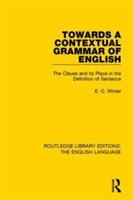 Towards a Contextual Grammar of English The Clause and its Place in the Definition of Sentence