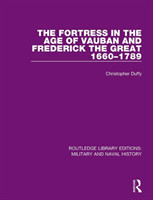 Fortress in the Age of Vauban and Frederick the Great 1660-1789