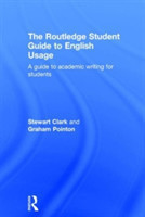 Routledge Student Guide to English Usage A guide to academic writing for students