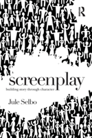 Screenplay Building Story Through Character