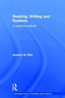 Reading, Writing and Dyslexia (Classic Edition) A Cognitive Analysis