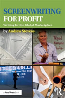 Screenwriting for Profit Writing for the Global Marketplace