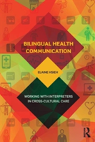 Bilingual Health Communication Working with Interpreters in Cross-Cultural Care