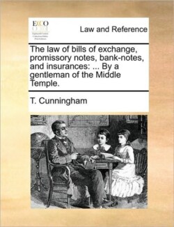 law of bills of exchange, promissory notes, bank-notes, and insurances