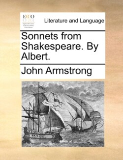 Sonnets from Shakespeare. by Albert.