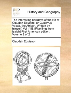 Interesting Narrative of the Life of Olaudah Equiano, or Gustavus Vassa, the African. Written by Himself. Vol I[-II]. [Five Lines from Isaiah] First American Edition. Volume 2 of 2